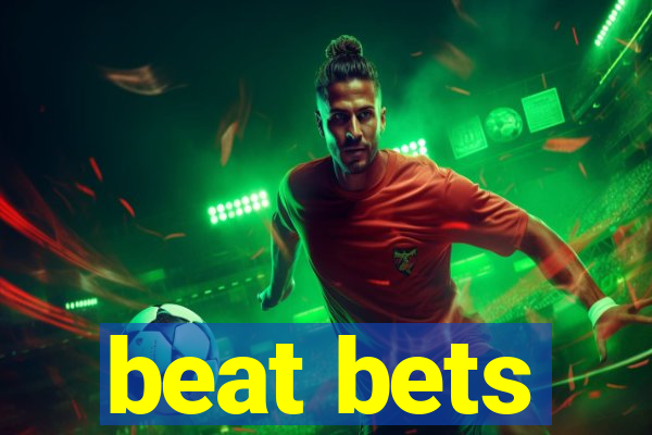 beat bets